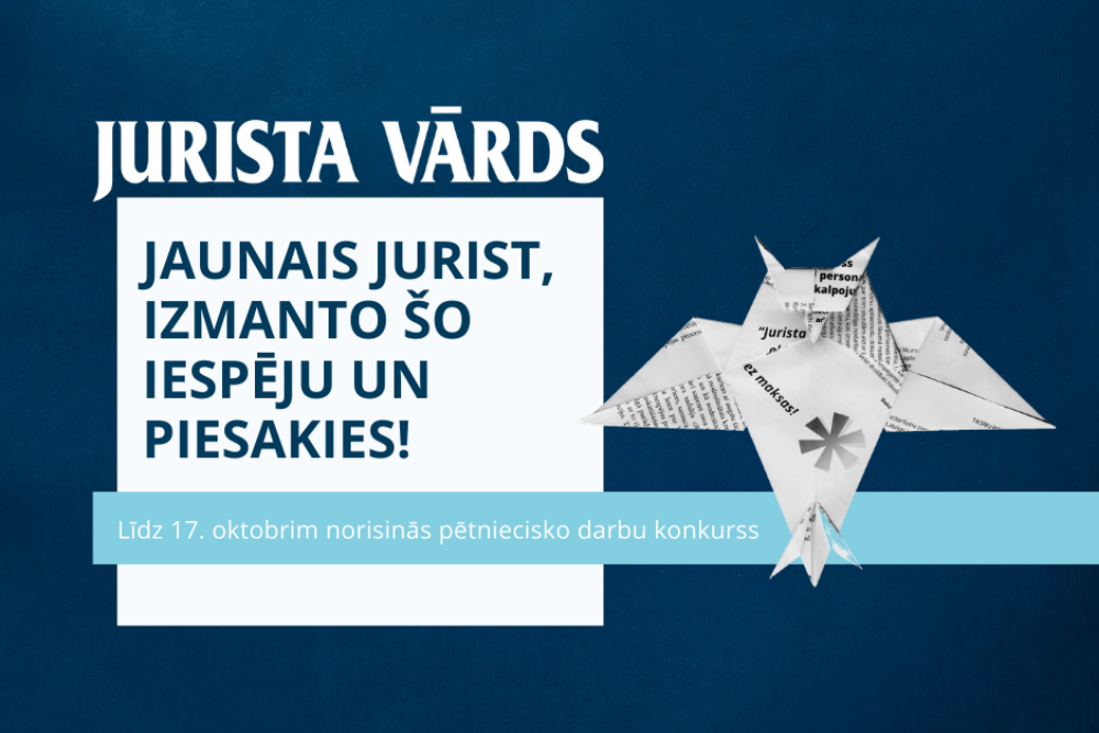 Piesaki savu dalību žurnāla "Jurista Vārds" 16. pētniecisko darbu konkursam!