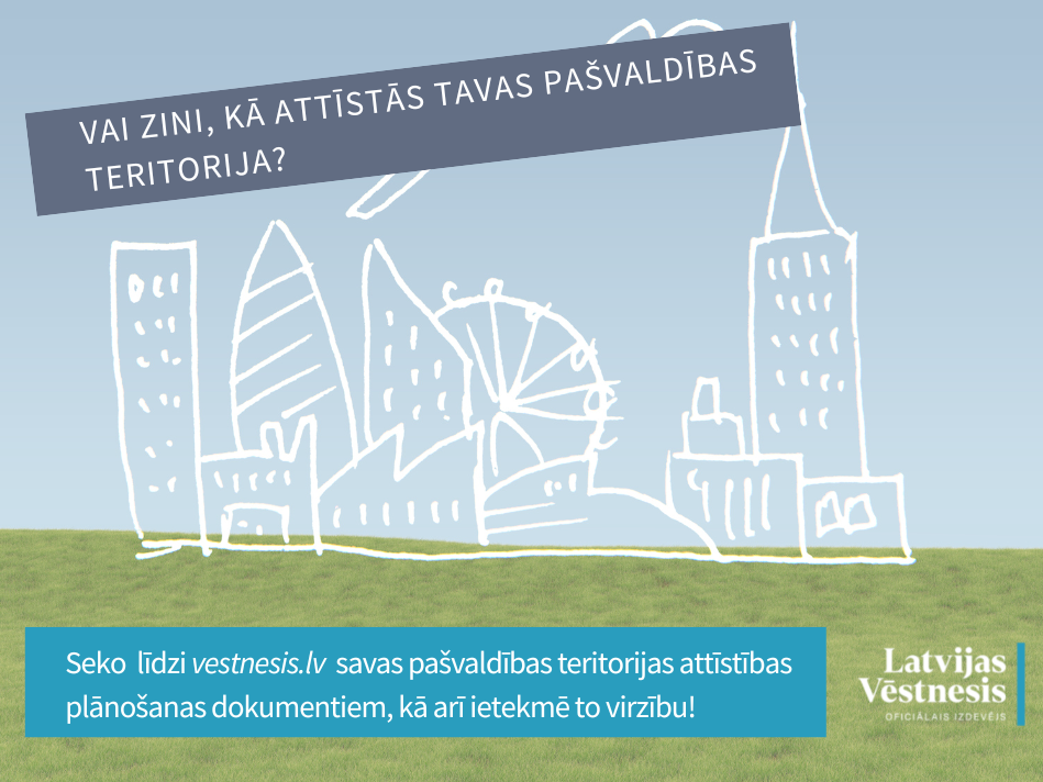 Kas notiek Tavā pašvaldībā? Uzzini aktuālo sadaļā "Teritorijas attīstības plānošana"