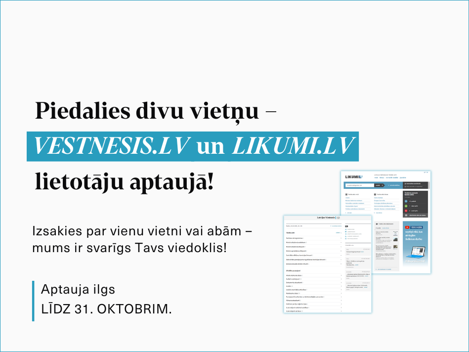 Lieto vietnes "vestnesis.lv" un "likumi.lv"? Piedalies aptaujā! 