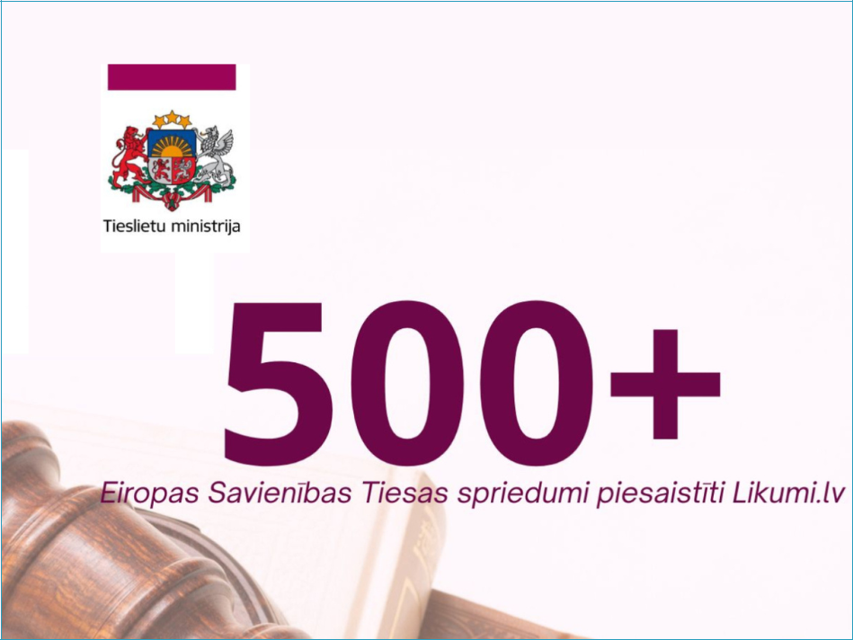Jau vairāk nekā 500 ES Tiesas spriedumi piesaistīti nacionālajiem tiesību aktiem vietnē "likumi.lv"