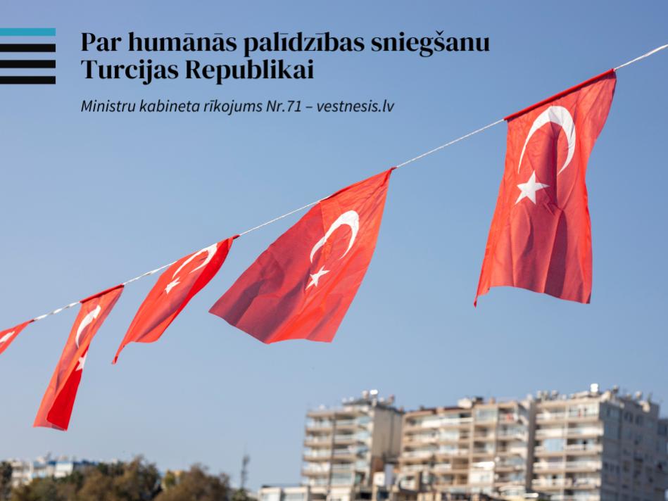"Latvijas Vēstnesī" publicēts valdības rīkojums par humānās palīdzības sniegšanu Turcijai 