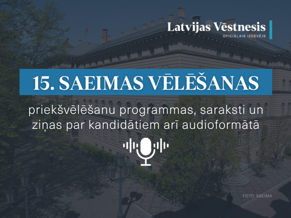 Attēla fonā redzama Saeimas ēka. Uz tumša fona rakstīts: 15.Saeimas vēlēšanas priekšvēlēšanu programmas, saraksti un ziņas par kandidātiem arī audioformātā.