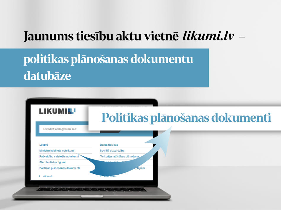 Politikas plānošanas dokumenti – turpmāk arī tiesību aktu vietnē Likumi.lv 