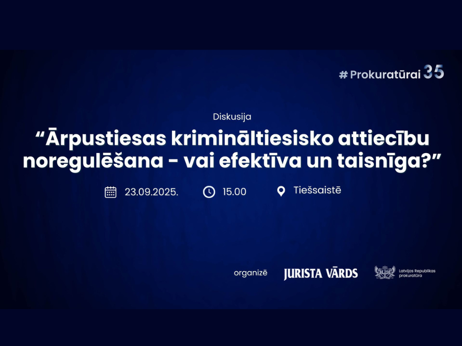 Aicinājums sekot diskusijai "Ārpustiesas krimināltiesisko attiecību noregulēšana – vai efektīva un taisnīga?"