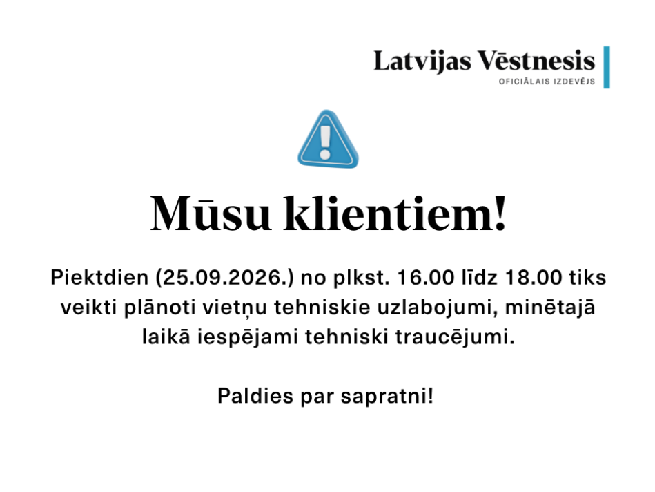 Paziņojums par vietņu tehniskajiem uzlabojumiem 25. septembrī no plkst. 16.00 līdz 18.00. Paziņojumu papildina „Latvijas Vēstneša” logotips un brīdinājuma ikona