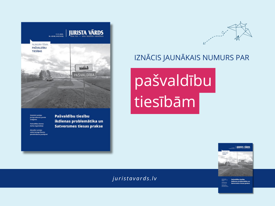 Žurnāla “Jurista Vārds” jaunākais numurs par pašvaldību tiesībām – veltīts pašvaldību tiesību ikdienas problemātikai un Satversmes tiesas praksei.