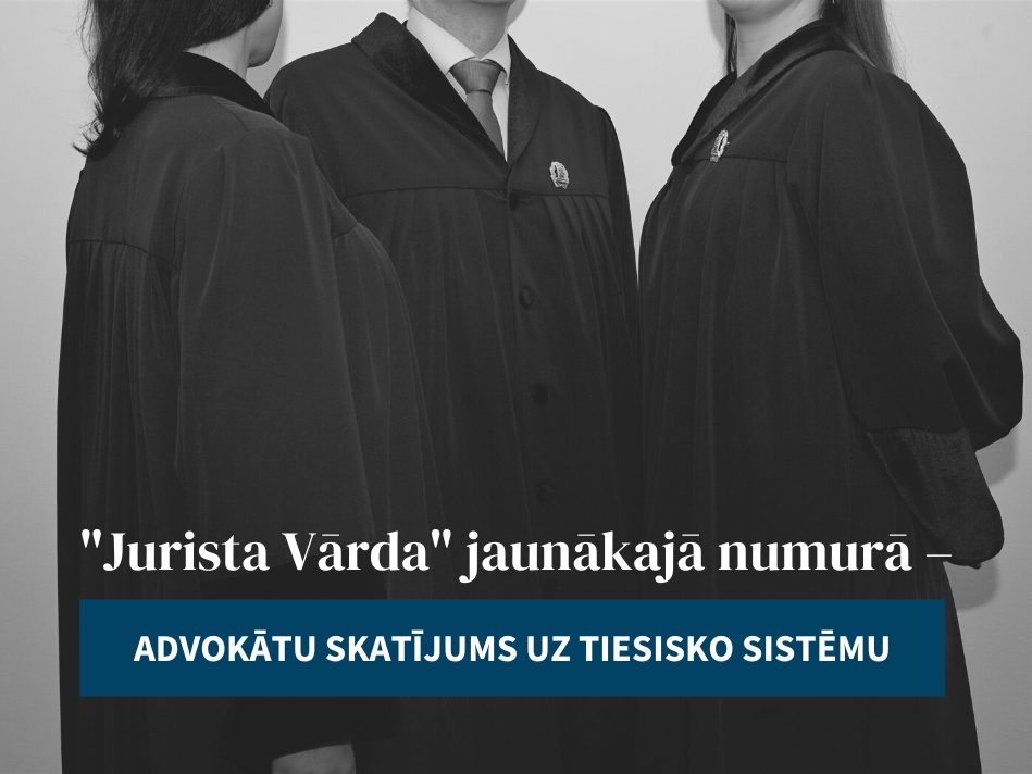 Advokātu skatījums  uz Latvijas tiesiskās sistēmas aktualitātēm