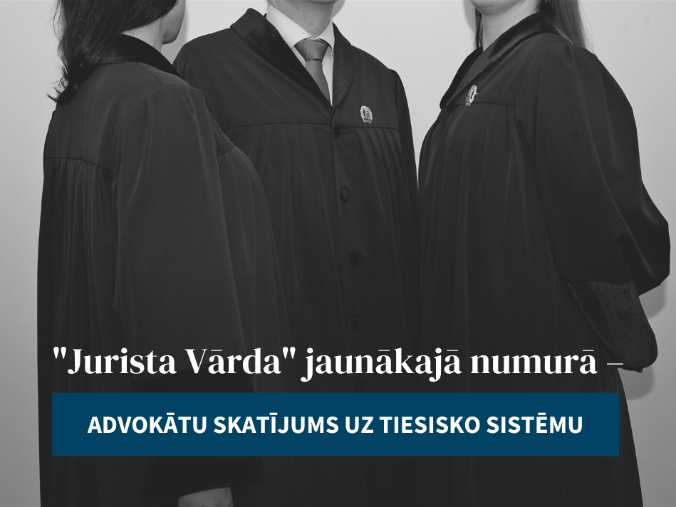 Advokātu skatījums uz Latvijas tiesiskās sistēmas aktualitātēm